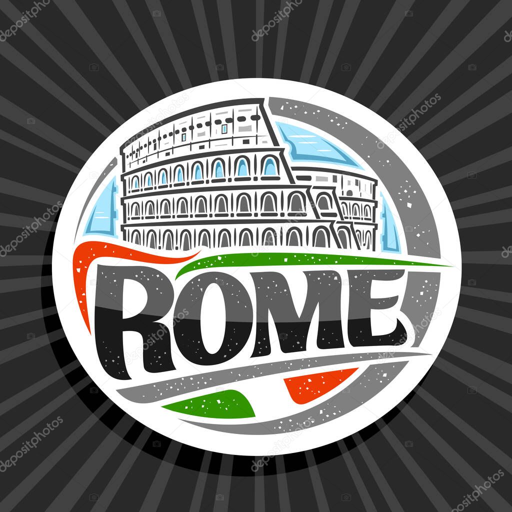 Vector logo for Rome, white decorative round label with illustration of old rome colosseum on day sky background, tourist fridge magnet with brush letters for black text rome and stylized italian flag