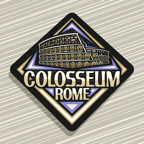 Vector logo for Roman Colosseum, dark decorative rhombus badge with illustration of illuminated old rome colosseum, design tourist fridge magnet with creative brush letters for words colosseum rome.