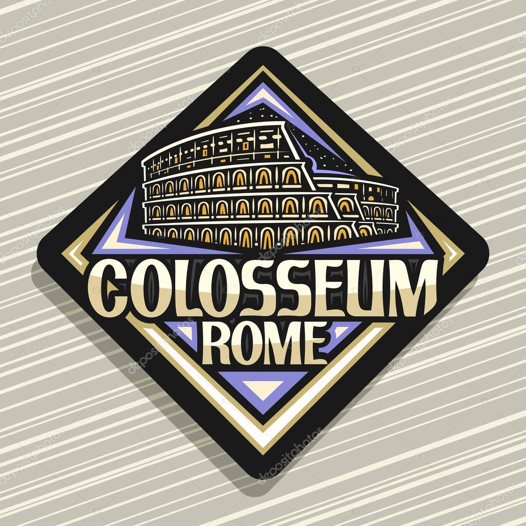 Vector logo for Roman Colosseum, dark decorative rhombus badge with illustration of illuminated old rome colosseum, design tourist fridge magnet with creative brush letters for words colosseum rome.