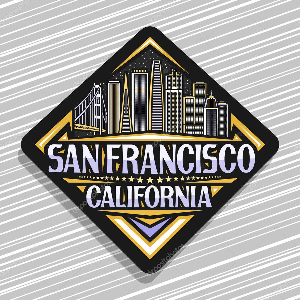 Vector logo for San Francisco, black road sign with illustration of san francisco city scape on starry sky background, art design fridge magnet with unique letters for words san francisco, california.