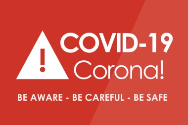 Corona Virüsü COVID-19: Dikkatli olun - Dikkatli olun