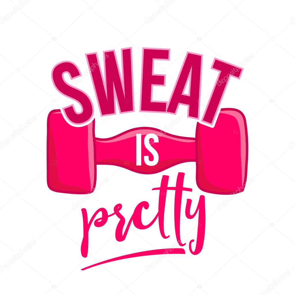 Sweat is pretty - lovely lettering calligraphy quote. Gym wisdom or t-shirt. Motivation poster. Modern vector design.