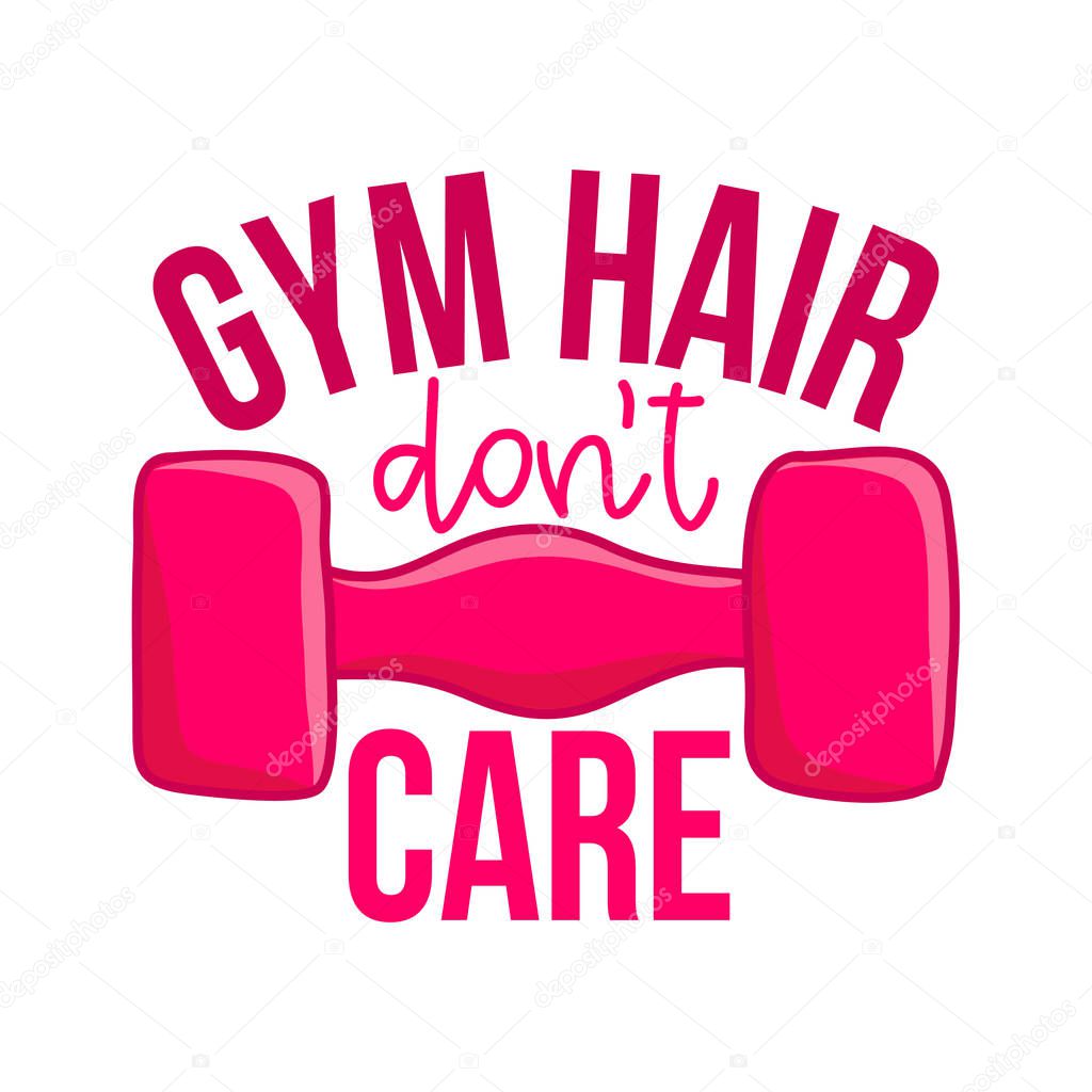 Gym hair don't care - lovely lettering calligraphy quote. Gym wisdom or t-shirt. Motivation poster. Modern vector design.