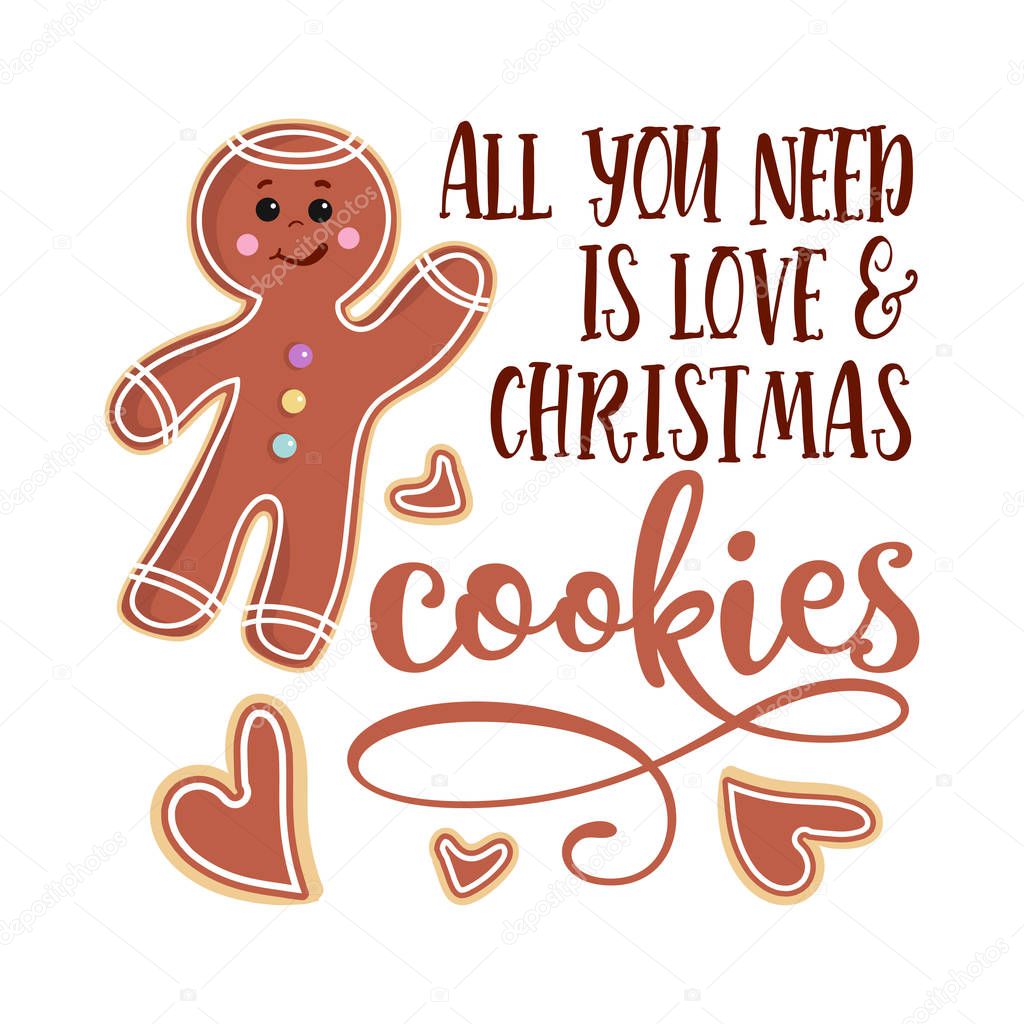 All you need is love and  Christmas cookies - Hand drawn vector illustration. Winter color poster. Good for scrap booking, posters, greeting cards, banners, textiles, gifts, shirts, mugs or other gift