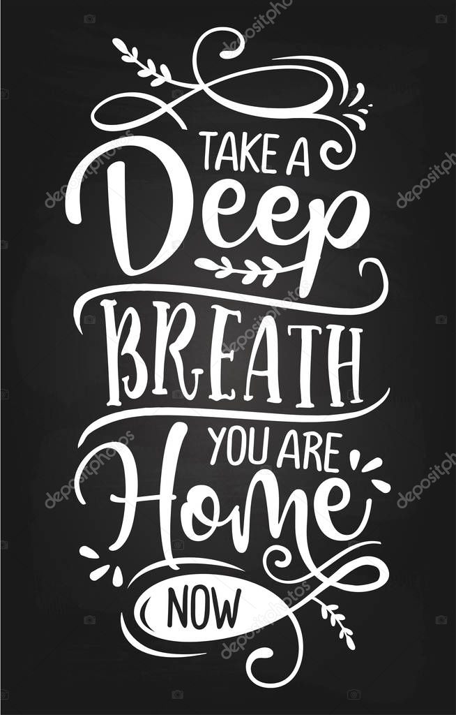 Take a deep breath, you are Home now. - Typography poster. Handmade lettering print. Vector vintage illustration with tree branches.