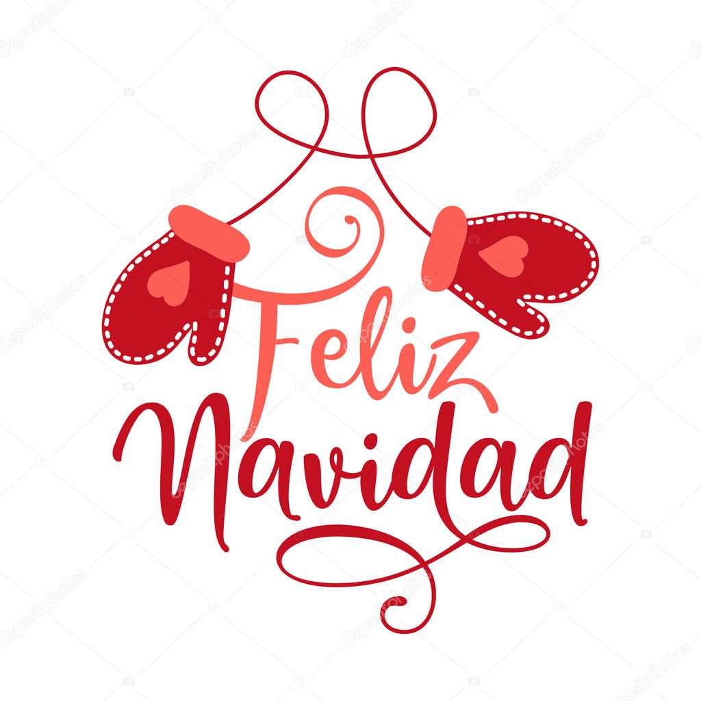 Feliz Navidad - Calligraphy phrase for Christmas with red warm winter gloves. Hand drawn lettering for Xmas greetings cards, invitations.  