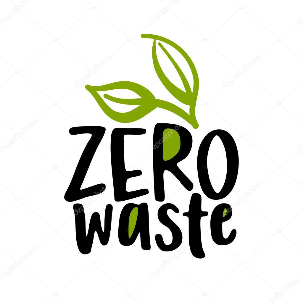 Zero waste logo with green leaves - Handwritten label. Lettering poster t-shirt textile graphic design. Beautiful illustration protest against plastic garbage.
