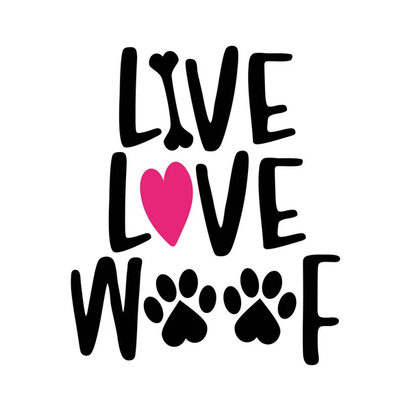 Live Love Woof Worte Mit Hundefußabdruck Lustiger Tiervektorspruch Mit Welpenpfote — Stockvektor