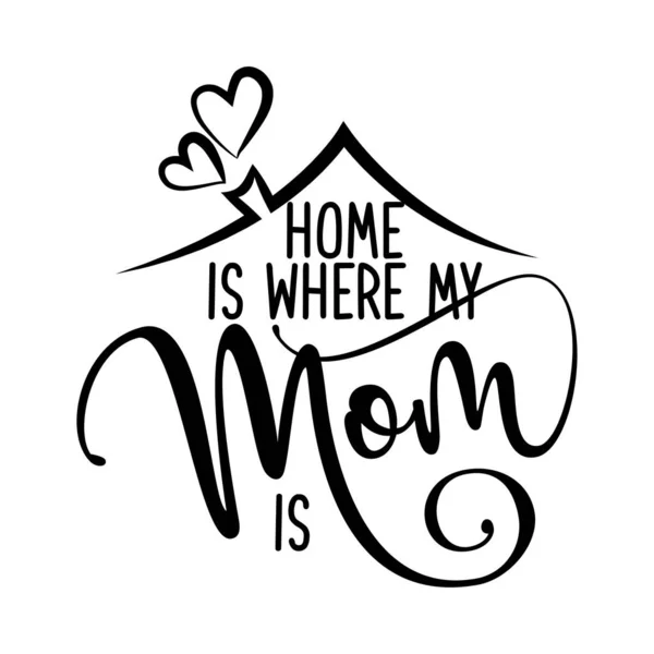 Otthon Van Anyukám Boldog Anyák Napját Felirat Kézzel Készített Kalligráfia — Stock Vector