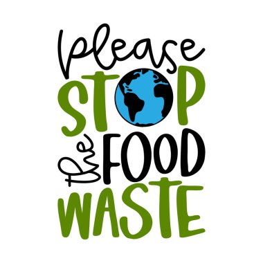 Lütfen yemek israfını durdurun. El yazısı alıntılar, yemekleri sevmek ve israftan nefret etmek. Poster tişörtü tekstil grafik tasarımı. Plastik çöplere karşı güzel bir illüstrasyon.