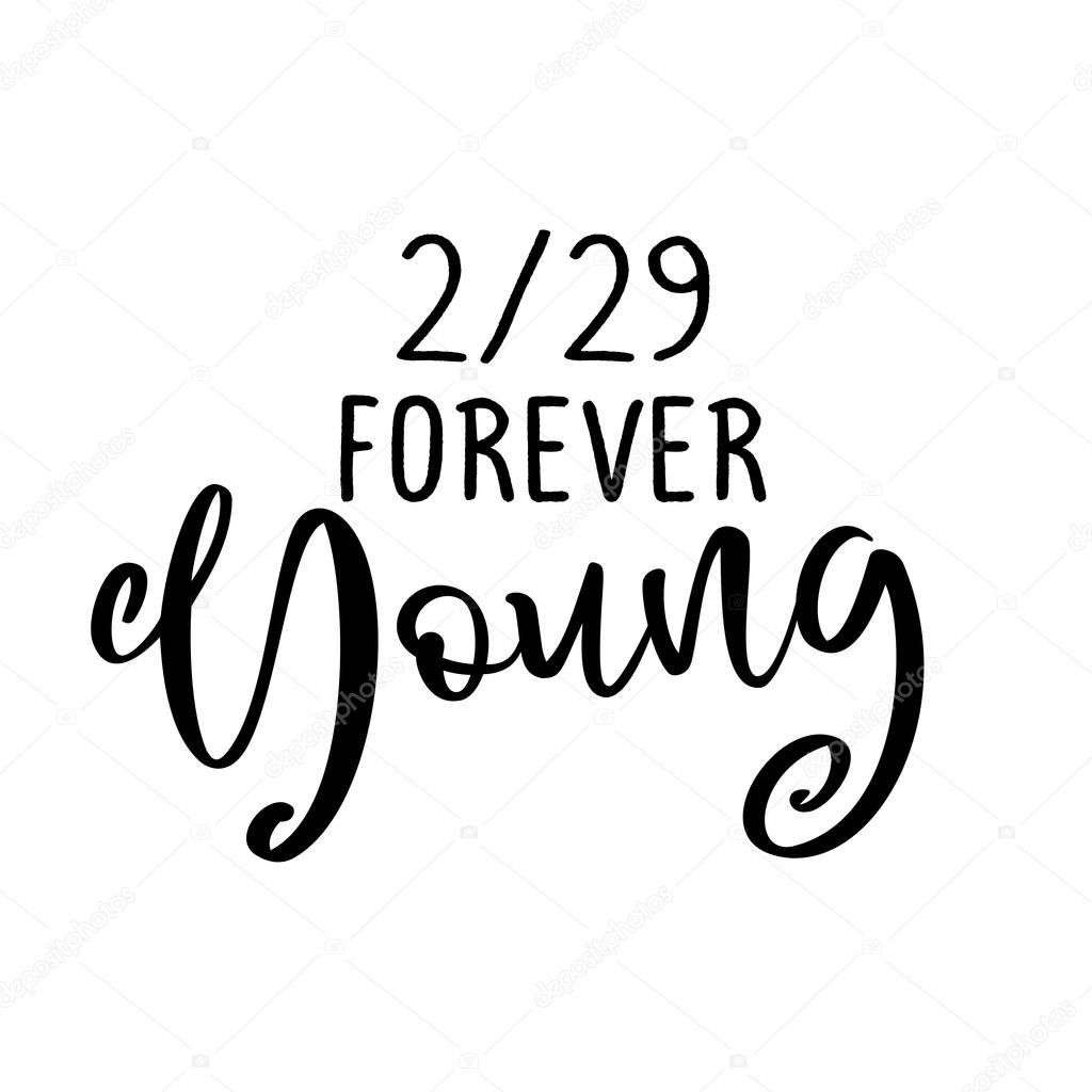 2/29 forever Young -  February 29, 2020 - the next leap day in a leap year. Calendar is an illustration, with rings and written overlay in orange of text Leap Day. Gift for Birthday.