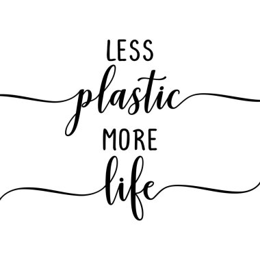 Daha az plastik daha çok yaşam - çevre dostu slogan. El çizimi harfler. Vektör çizimi. Defterler, posterler, tekstil, hediyeler için iyidir....