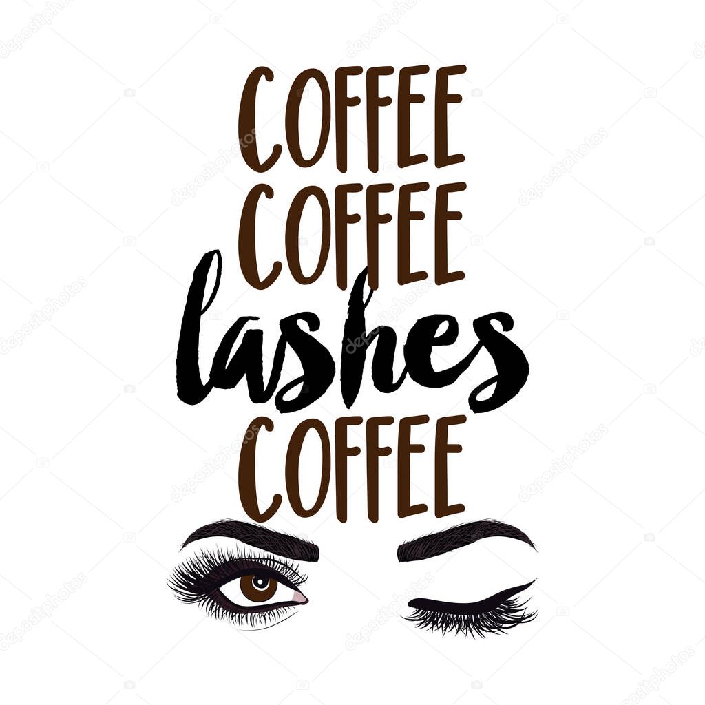 Coffee coffe Lashes coffee - beautiful typography quote with eyelash in vector eps. Good for makeup salon, logo, social media posts, t-shirt, mug, scrap booking, gift, printing press.