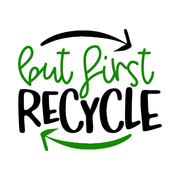Mais Abord Recycler Citation Écologique Lettrage Affiche Shirt Design Graphique — Image vectorielle