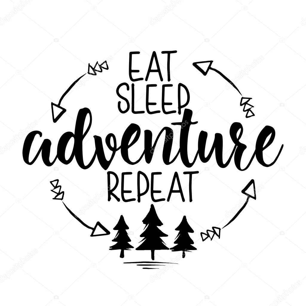 Eat sleep adventure repeat - Lettering inspiring typography poster with text and mountains. Hand letter script motivation sign catch word art design. Vintage style monochrome illustration.