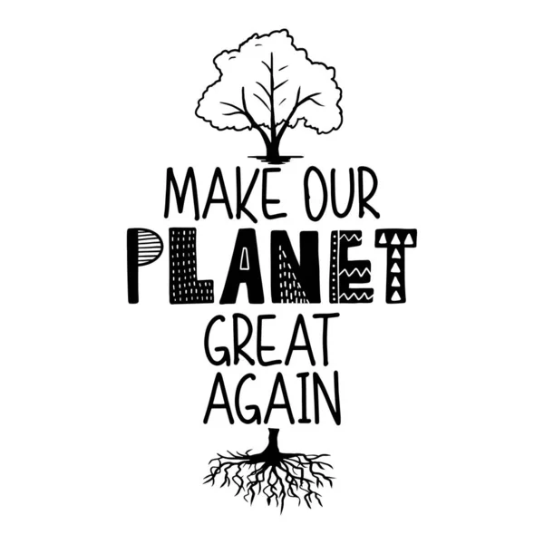 Make Planet Great Again Text Quotes Tree Root Drawing Eco — Stock Vector