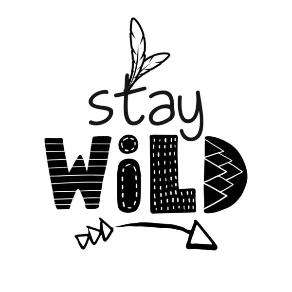 Stay Wild Legrační Ručně Kreslený Čmáranice Kreslený Text Předtištěný Plakát — Stockový vektor