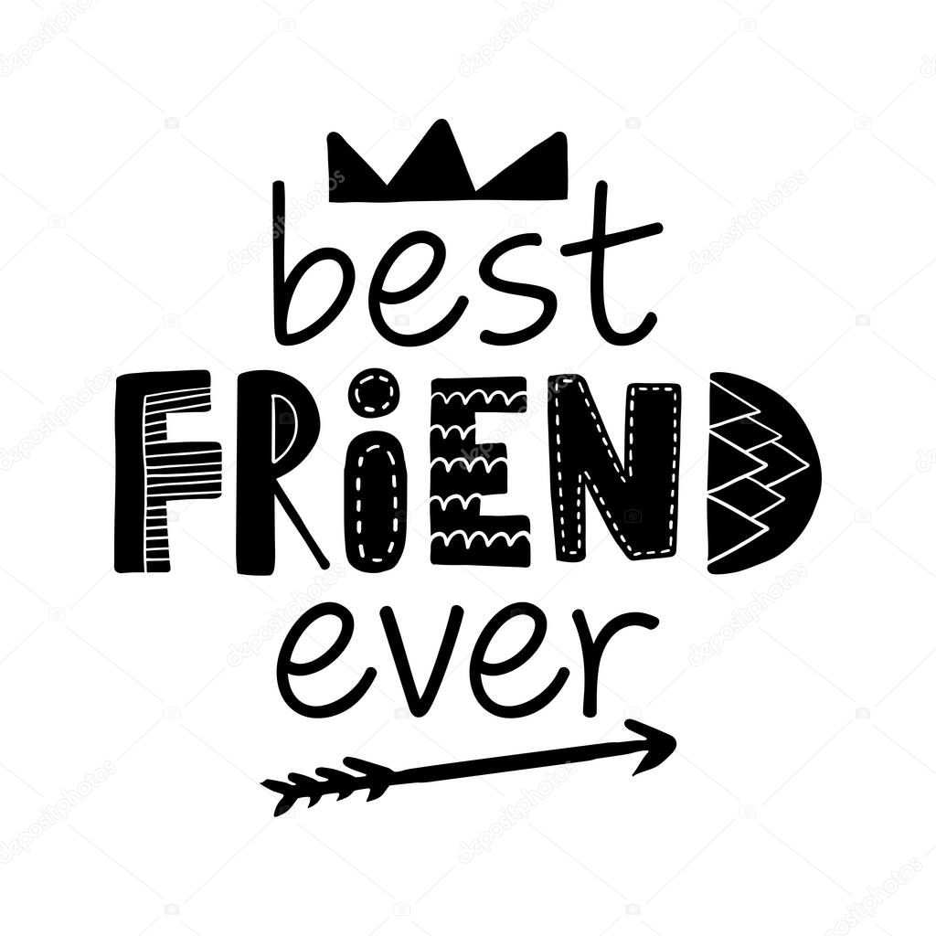 Best Friend ever - lovely lettering calligraphy quote. Handwritten friendship day greeting card. Modern vector design.