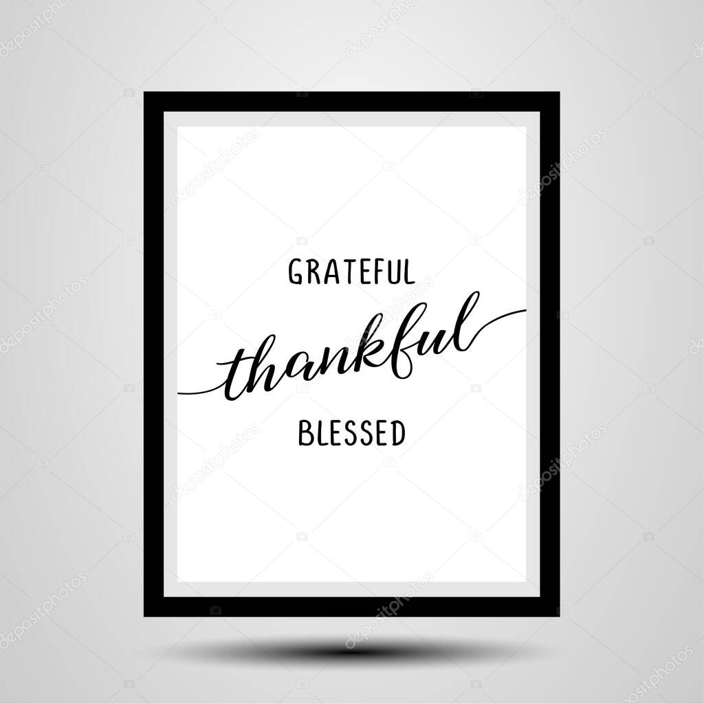 Grateful thankful blessed - photorealistick slogan with wood frame. Hand drawn lettering quote. Vector illustration. Good for scrap booking, posters, textiles, gifts...