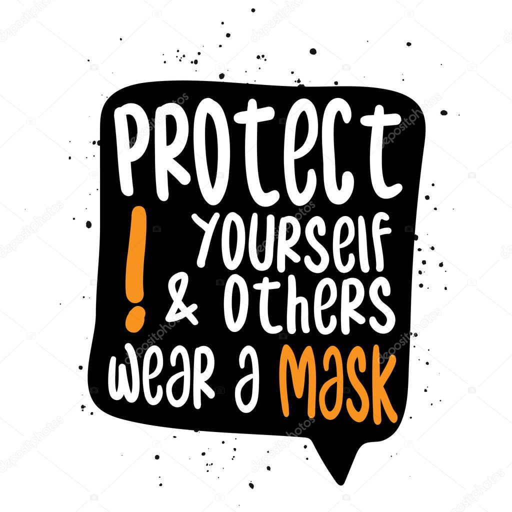 Protect yourself and others, wear a mask! - Awareness lettering phrase. Coronavirus in China. Novel coronavirus (2019-nCoV). Concept of coronavirus quarantine.