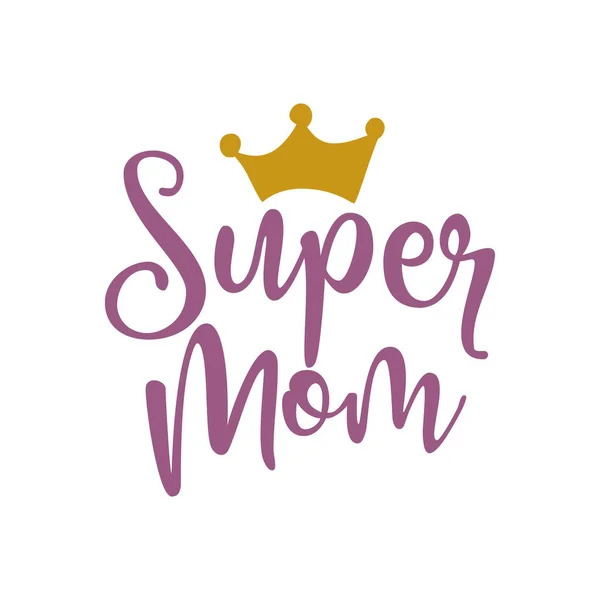 Super Mamá Feliz Día Las Madres Letras Caligrafía Hecha Mano — Vector de stock