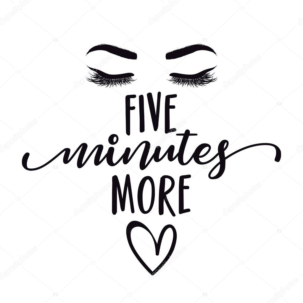 Five minutes more - funny inspirational lettering design for sleeping masks, t-shirts, pijamas invitations, stickers, banners. Hand painted brush pen modern calligraphy isolated on a black chalkboard.