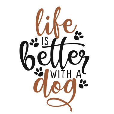 Hayat bir köpekle daha iyidir. Komik bir el çizimi vektörü köpek pençesi ile söylüyor. Pozitif ifade. Beyaz arka planda izole edilmiş sevimli alıntı.