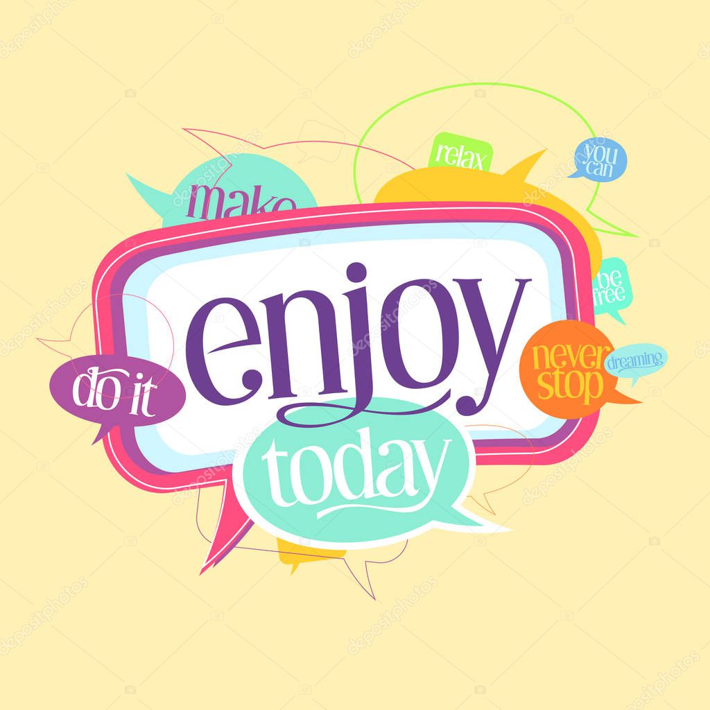 Enjoy today quote motivating card with speech bubbles
