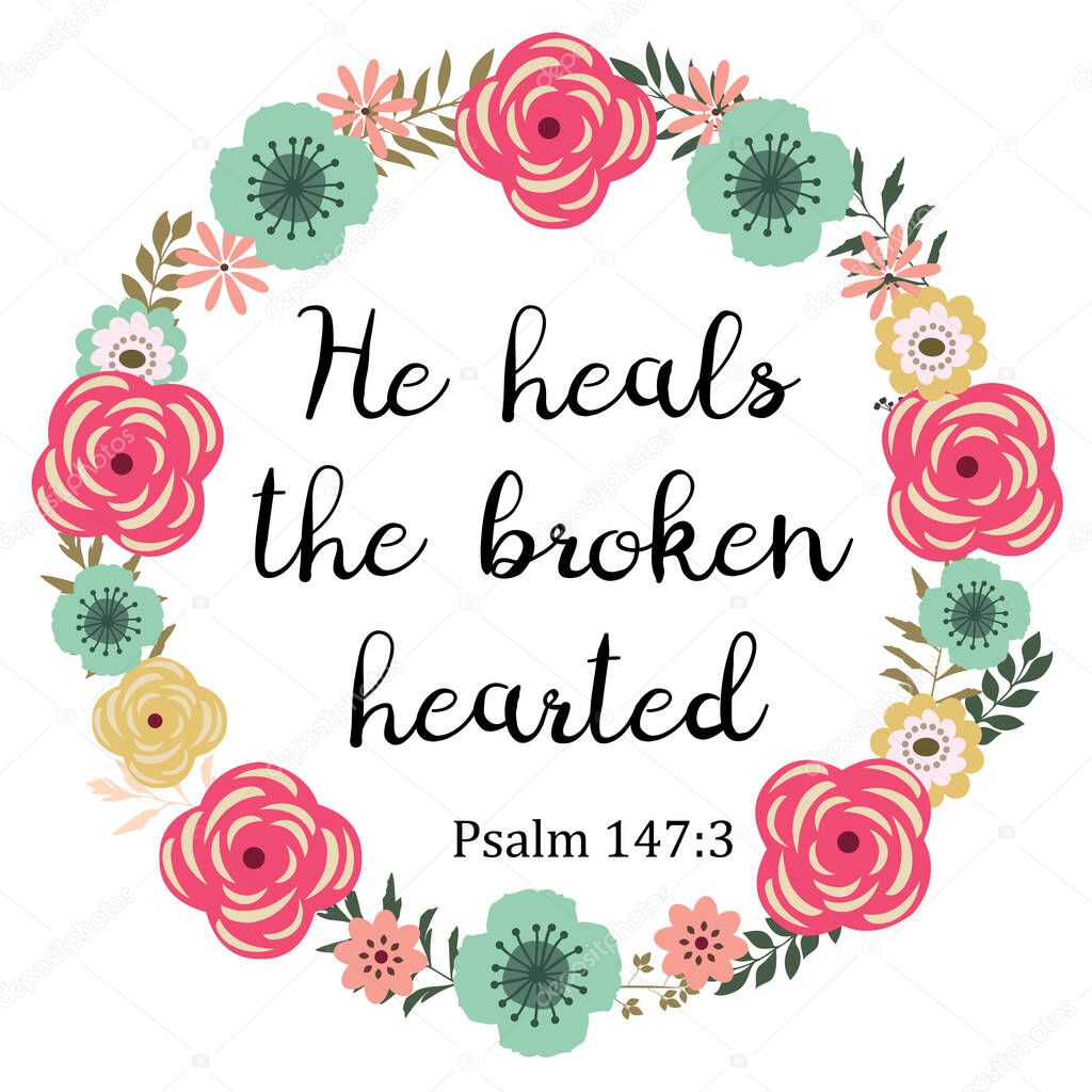 vector illustration of a Bible verse. He heals the brokenhearted. Inspirational qoute.