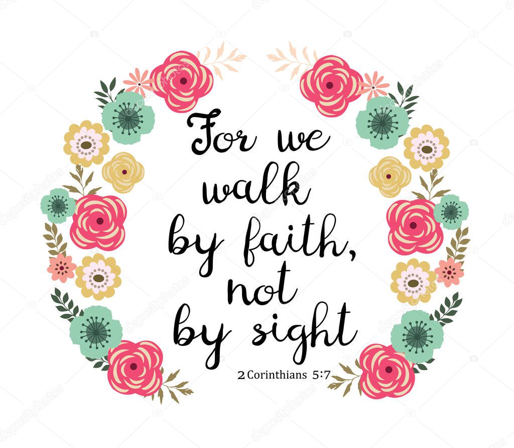 Vector illustration of a Bible verse. Walk by faith. Inspirational qoute.