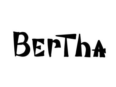 Bertha. Woman's name. Hand drawn lettering. Vector illustration. Best for Birthday banner