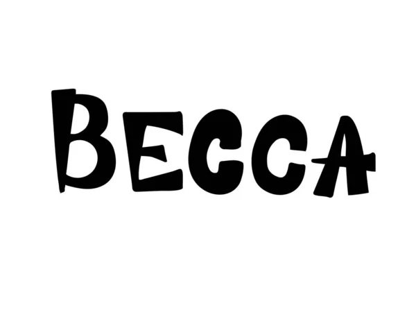 Becca Frauennamen Handgezeichnete Schriftzüge Vektorillustration Besten Für Geburtstagsbanner — Stockvektor