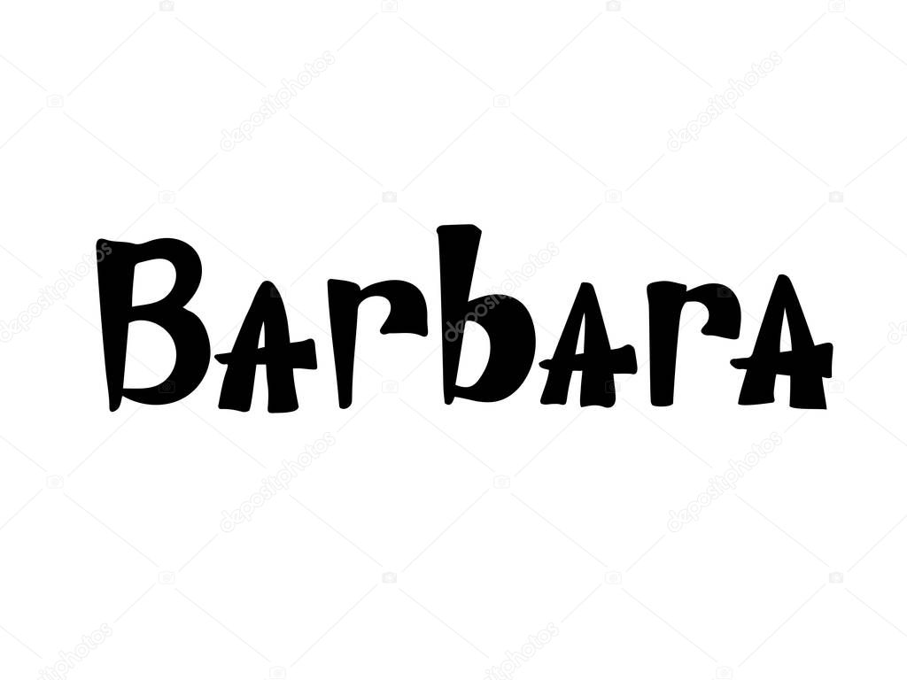 Barbara. Woman's name. Hand drawn lettering. Vector illustration. Best for Birthday banner