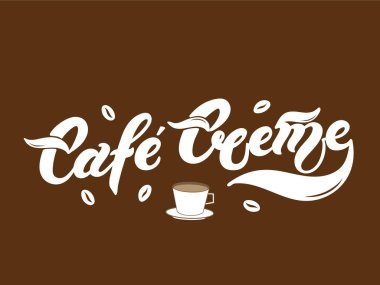 Cafe Creme 'de. Kahvenin türünün adı. El çizimi harfler. Vektör çizimi. Resimler restoran ya da kafe menüsü tasarımı için harikadır