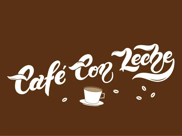 Cafe Con Leche Der Name Der Kaffeesorte Handgezeichnete Schrift Vektorillustration — Stockvektor