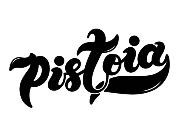 Pistoia Name Italian City Region Toscana Hand Drawn Lettering Vector — Stock Vector