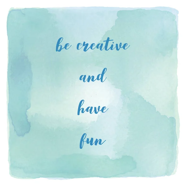 Be creative and have fun on blue and green watercolor background
