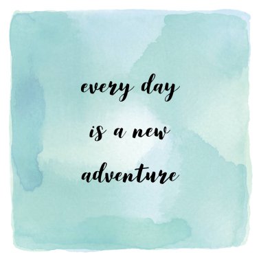 Her gün yeni bir macera mavi ve yeşil suluboya backgr üzerinde olduğunu