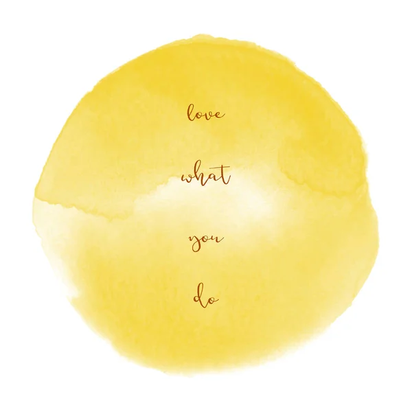 Love what you do on yellow watercolor background