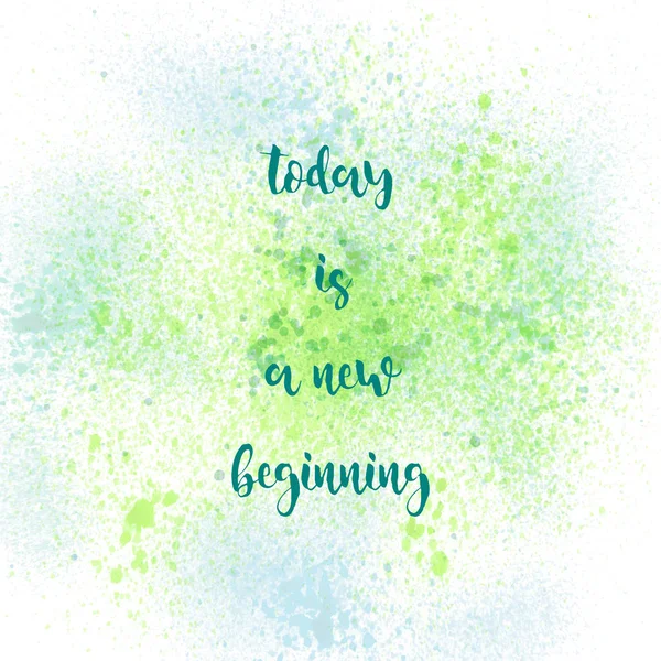 Today is a new beginning on green and blue spray paint backgroun — Stock Photo, Image