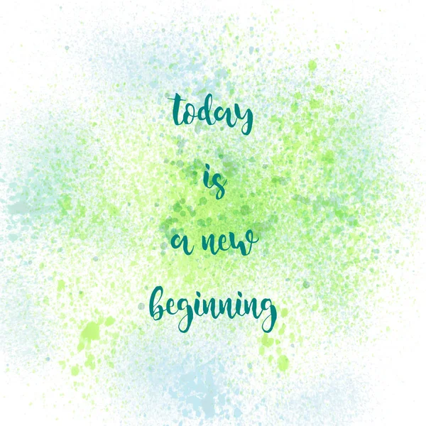 Today is a new beginning on green and blue spray paint backgroun