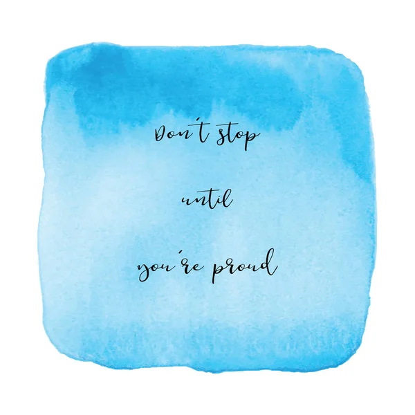 Jangan berhenti sampai Anda bangga pada latar belakang cat air biru — Stok Foto