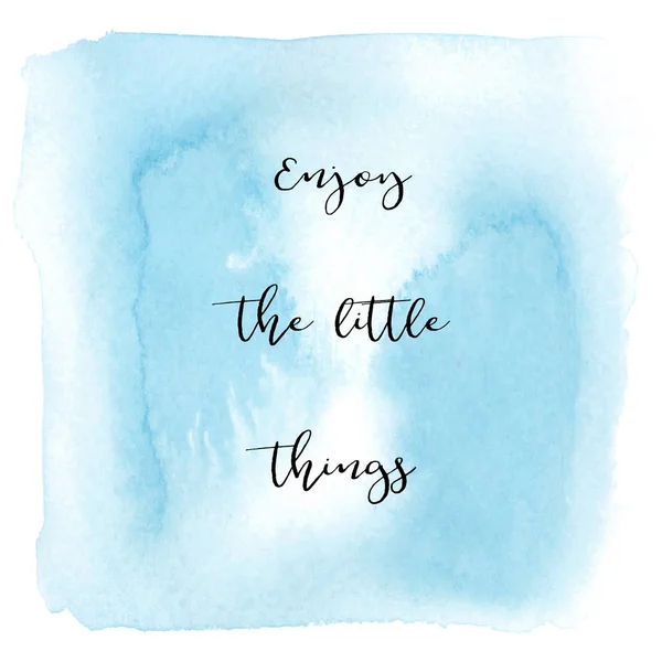 Enjoy the little things on blue watercolor background