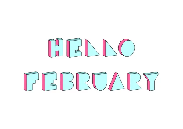 Hello February text with 3d isometric effect on white background — Stock Vector