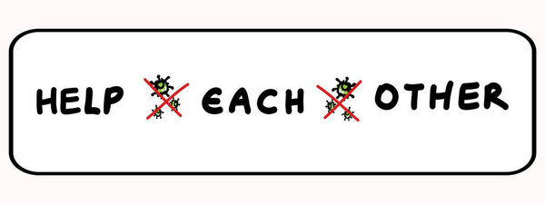 Corona virus crisis help each other banner. Stay positive covid 19 infographic. Community world wide help social media clipart. Viral pandemic support message. Outreach in this together concept poster