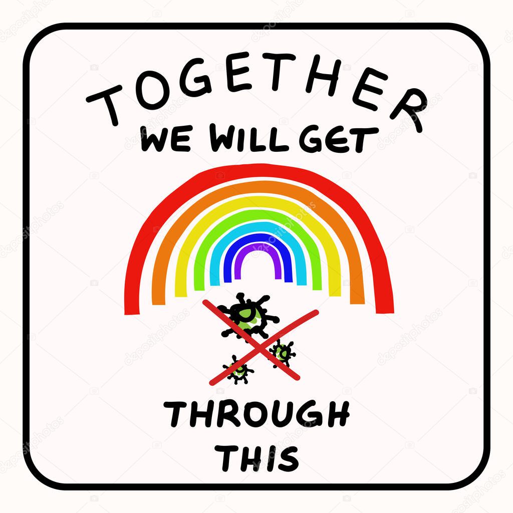 Together rainbow virus fight. You are not alone. Support each other corona covid 19 infographic. Considerate community help graphic clipart. Pandemic affects everyone. Be kind, positive poster banner