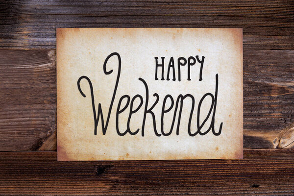 Old Paper, Text Happy Weekend, Wooden Background