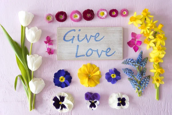 Flat Lay With Spring Flower Blossoms, Sign, Text Give Love — Stock Photo, Image