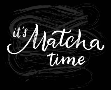 Tahta arka planda izole edilmiş kibrit yeşil çay alıntısı. Kibrit zamanı - logo, etiket ve çay ambalajı için el çizimi harfleri. Geleneksel Japon içeceği. Kaligrafi vektör çizimi.