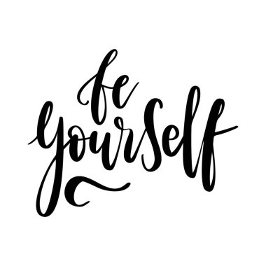 Kendin ol - vektör alıntı. Poster, kart, tişört baskısı için pozitif motivasyon alıntısı yapın. Mürekkep kaligrafi tarzında grafiksel harfler. Vektör illüstrasyonu beyaz arkaplanda izole edildi.